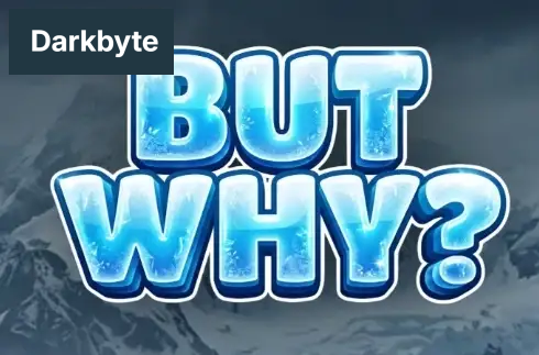 But Why?